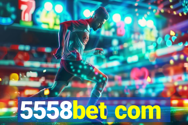 5558bet com